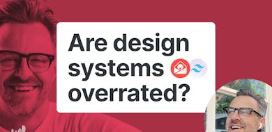 Are Design Systems overrated? (Matthew Smith)